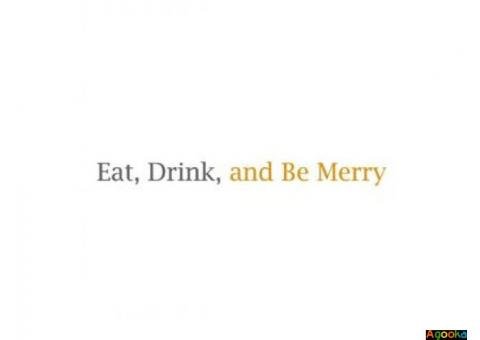 Eat, Drink, and Be Merry